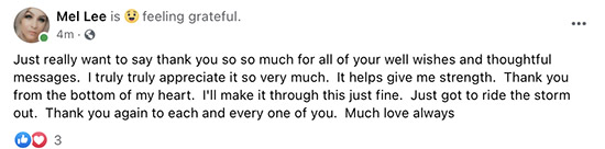 messages. I truly truly appreciate it so very much. It helps give me strength. Thank you from the bottom of my heart. I'll make it through this just fine. Just got to ride the storm out. Thank you again to each and every one of you. Much love always