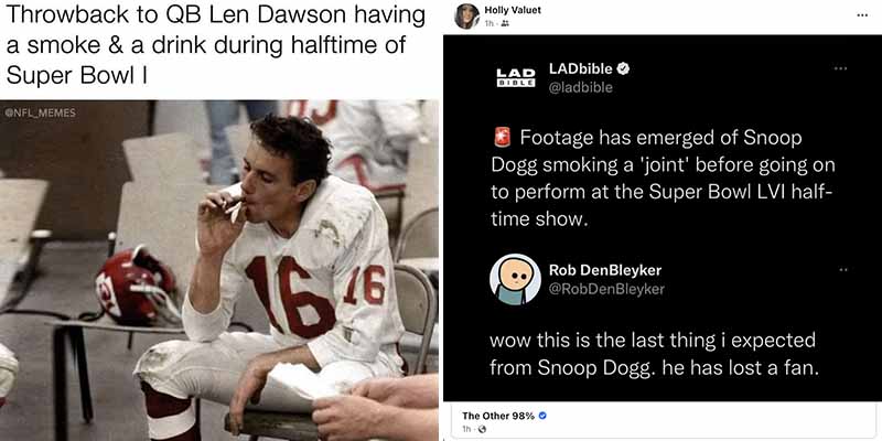 Super Bowl I captured Len Dawson drinking a Fresca and smoking a cigarette. Now 55 years later, Super Bowl VLI featured Dr Dre, Snoop Dogg drinking Gin & Juice and smoking Da Chronic. I say America is a BETTER PLACE !!!