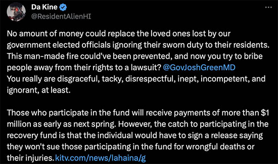 No amount of money could replace the loved ones lost by our government elected officials ignoring their sworn duty to their residents. This man-made fire could've been prevented, and now you try to bribe people away from their rights to a lawsuit? 
@GovJoshGreenMD

You really are disgraceful, tacky, disrespectful, inept, incompetent, and ignorant, at least. 

Those who participate in the fund will receive payments of more than $1 million as early as next spring. However, the catch to participating in the recovery fund is that the individual would have to sign a release saying they won't sue those participating in the fund for wrongful deaths or their injuries.