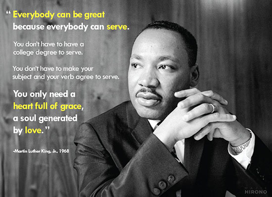 Everybody CAN be great. Few are truly will to serve with grace and love