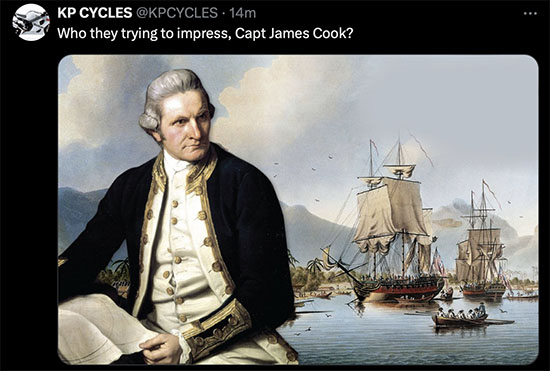 KP CYCLES poking fun at modern ships powered by wind technology. Captain James Cook was an honorable man of great genius.