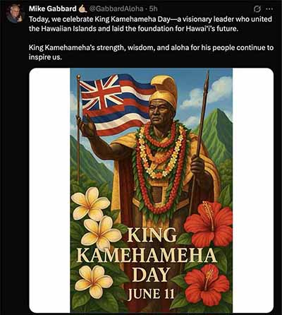 Mike Gabbard, father of Tulsi, claims Kamehameha was a "visionary leader." Kamehameha started a civil war; killed the brightest leaders and strongest warriors. A visionary leader would have brought Kanaka Maoli together to block outsiders.