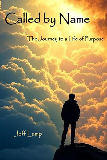 Jeff Lamp: Called by Name - The Journey to a Life of Purpose
